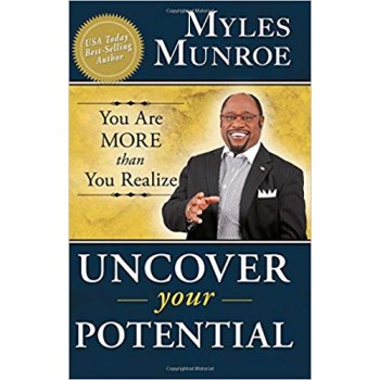 Uncover Your Potential by Myles Munroe